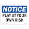 Signmission OSHA Notice, 5" Height, Play At Your Own Risk Sign, 7" X 5", Landscape OS-NS-D-57-L-17317 - alternate 1